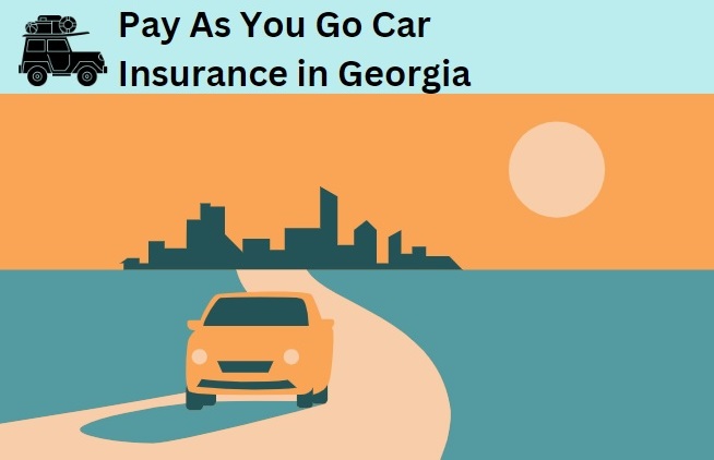 Pay As You Go Car Insurance in Georgia